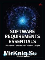 Software Requirements Essentials: Core Practices for Successful Business Analysis (Final)