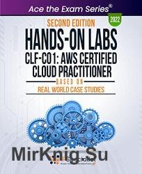 Hands-On Labs: CLF-C01: AWS Certified Cloud Practitioner - Based On Real World Case Studies: Second Edition