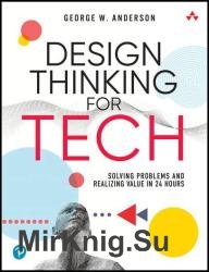 Design Thinking for Tech: Solving Problems and Realizing Value in 24 Hours (Final)