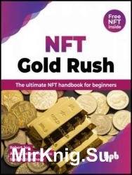 NFT Gold Rush: The ultimate NFT handbook for beginners