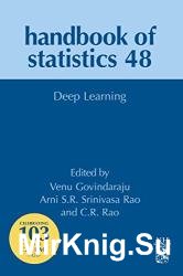 Deep Learning: Handbook of Statistics, Volume 48