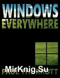 Windows Everywhere : The rise and fall of the most important software platform of all time