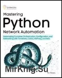 Mastering Python Network Automation: Automating Container Orchestration, Configuration, and Networking with Terraform