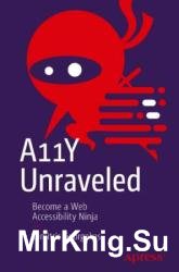 A11Y Unraveled Become a Web Accessibility Ninja