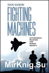 Fighting Machines: Autonomous Weapons and Human Dignity