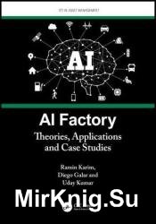 AI Factory: Theories, Applications and Case Studies