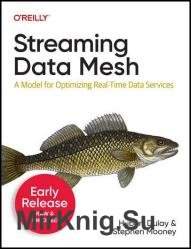 Streaming Data Mesh (8th Early Release)
