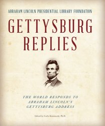 Gettysburg Replies: The World Responds to Abraham Lincolns Gettysburg Address