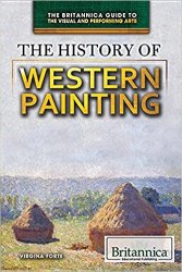 The History of Western Painting (The Britannica Guide to the Visual and Performing Arts, 7)