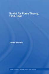 Soviet Air Force Theory, 1918-1945 (Soviet (Russian) Study of War)