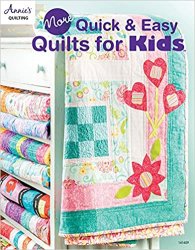 More Quick & Easy Quilts For Kids