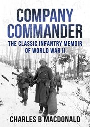 Company Commander: The Classic Infantry Memoir of World War II