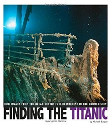 Finding the Titanic: How Images from the Ocean Depths Fueled Interest in the Doomed Ship