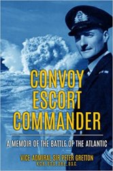 Convoy Escort Commander: A Memoir of the Battle of the Atlantic (Submarine Warfare in World War Two)