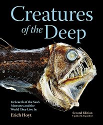 Creatures of the Deep: In Search of the Sea's Monsters and the World They Live In