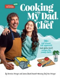 Cooking with My Dad, the Chef: 70+ kid-tested, kid-approved (and gluten-free!) recipes for YOUNG CHEFS!