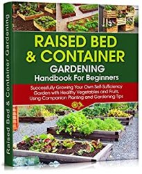 Raised Bed & Container Gardening Handbook For Beginners