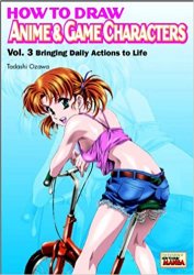 How to Draw Anime and Game Characters V.3: Bringing Daily Actions To Life