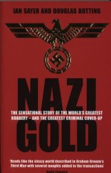 Nazi Gold: The Sensational Story of the World's Greatest Robbery  and the Greatest Criminal Cover-Up