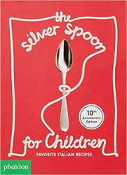 The Silver Spoon for Children: Favourite Italian Recipes