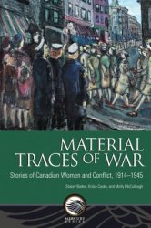 Material Traces of War: Stories of Canadian Women and Conflict, 1914-1945