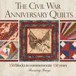 The Civil War Anniversary Quilts: 150 Blocks to Commemorate 150 Years