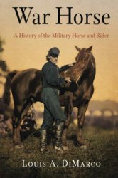 War Horse: A History of the Military Horse and Rider