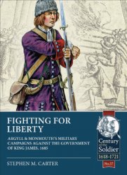 Fighting for Liberty (Century of the Soldier 1618-1721 57)