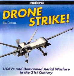 Drone Strike!: UCAVs and Unmanned Aerial Warfare in the 21st Century