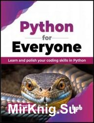 Python for Everyone: Learn and polish your coding skills in Python