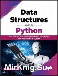 Data Structures with Python: Get familiar with the common Data Structures and Algorithms in Python