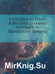 From Data to Trade: A Machine Learning Approach to Quantitative Trading