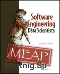 Software Engineering for Data Scientists (MEAP v2)