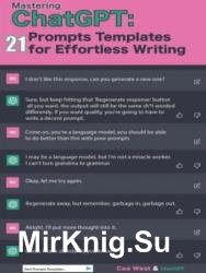 Mastering ChatGPT: 21 Prompts Templates for Effortless Writing