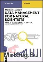 Data Management for Natural Scientists: A Practical Guide to Data Extraction and Storage Using Python