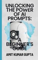 Unlocking the Power of AI Prompts: A Beginner's Guide