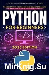 Python for Beginners: The Biggest Python Programming Crash Course for Beginners, 2023 Edition