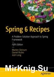 Spring 6 Recipes: A Problem-Solution Approach to Spring Framework, Fifth Edition
