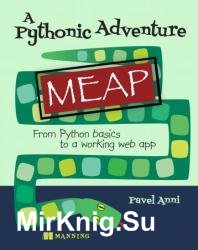 A Pythonic Adventure: From Python basics to a working web app (MEAP v7)
