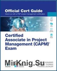 Certified Associate in Project Management (CAPM) Exam Official Cert Guide