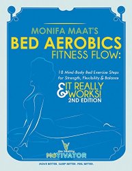 Bed Aerobics Fitness Flow: 18 Mind-Body Bed Exercise Steps for Strength, Flexibility & Balance, 2nd Edition