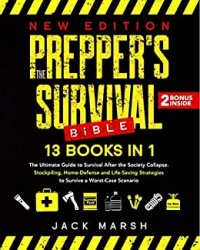 The Prepper's Survival Bible: The Ultimate Guide to Survival After the Society Collapse