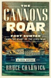 The Cannons Roar: Fort Sumter and the Start of the Civil WarAn Oral History