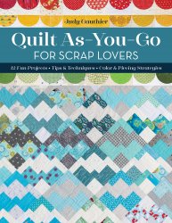 Quilt As-You-Go for Scrap Lovers: 12 Fun Projects, Tips & Techniques, Color & Piecing Strategies