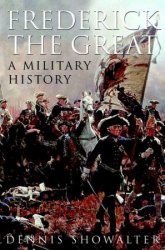 Frederick the Great: A Military History