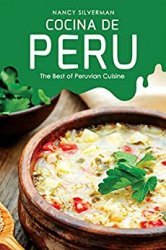 Cocina de Peru: The Best of Peruvian Cuisine