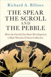 The Spear, the Scroll, and the Pebble: How the Greek City-State Developed as a Male Warrior-Citizen Collective