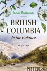 British Columbia in the Balance: 18461871