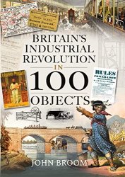 Britain's Industrial Revolution in 100 Objects