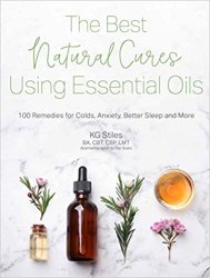 The Best Natural Cures Using Essential Oils: 100 Remedies for Colds, Anxiety, Better Sleep and More